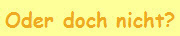 Oder doch nicht?